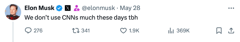 Musk Don't Use CNNs Much